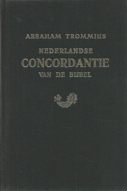 Nederlandse concordantie van de Bijbel – door Abraham Trommius (23ste druk) Weekendaanbieding