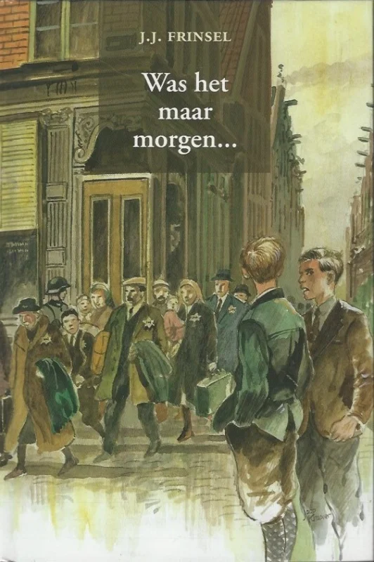 Shop Nu Was het maar morgen … – J.J. Frinsel