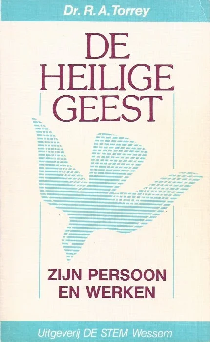 Nieuw De Heilige Geest : Zijn persoon en werken – Dr. R.A. Torrey (De Stem Wessem)