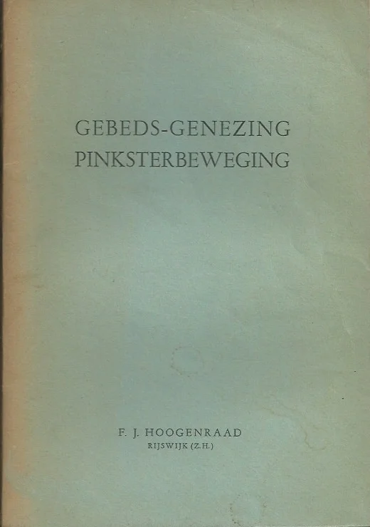 Gebeds-genezing Pinksterbeweging – F.J. Hoogenraad Bestel Nu
