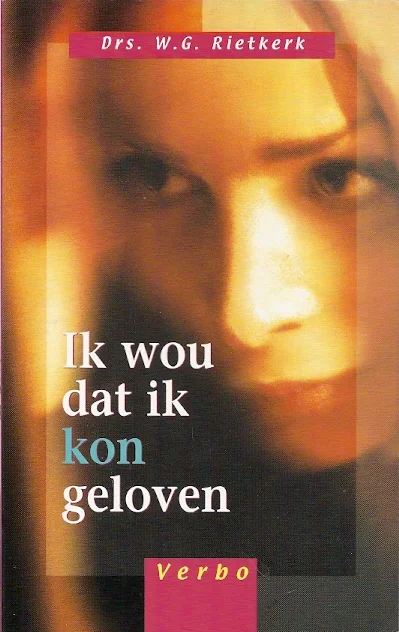 Seizoensaanbieding Ik wou dat ik kon geloven – Drs. W.G. Rietkerk (8e druk)