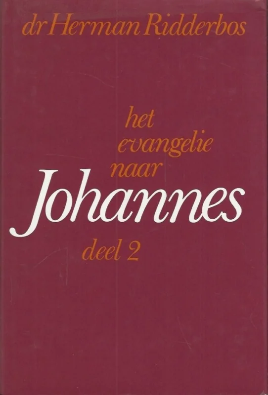 Het evangelie naar Johannes : proeve van een theologische exegese : Deel 2 (hoofdstuk 11-21) – Dr. H.N. Ridderbos Nieuw