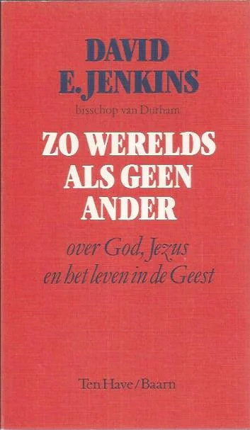 Zo werelds als geen ander : over God, Jezus en het leven in de Geest – David E. Jenkins (onderstrepingen) Favoriet