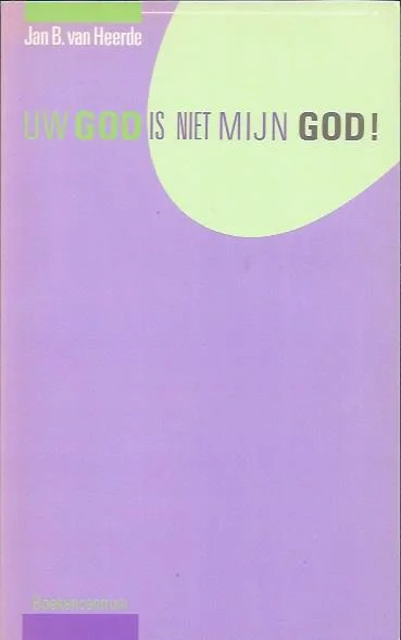 Uw God is niet mijn God! – Jan van Heerde Gratis Verzending