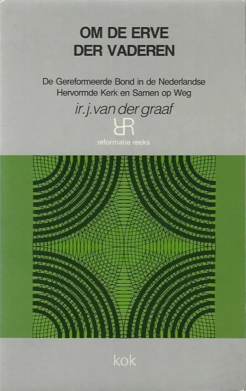 Speciale Aanbieding Om de erve der vaderen : de Gereformeerde Bond in de Nederlandse Hervormde Kerk en Samen op weg – Ir. J. van der Graaf