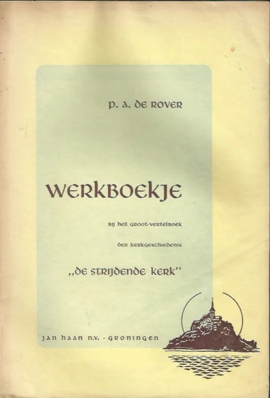 Werkboekje bij het groot-vertelboek der kerkgeschiedenis “De strijdende kerk” – P.A. de Rover Favoriet