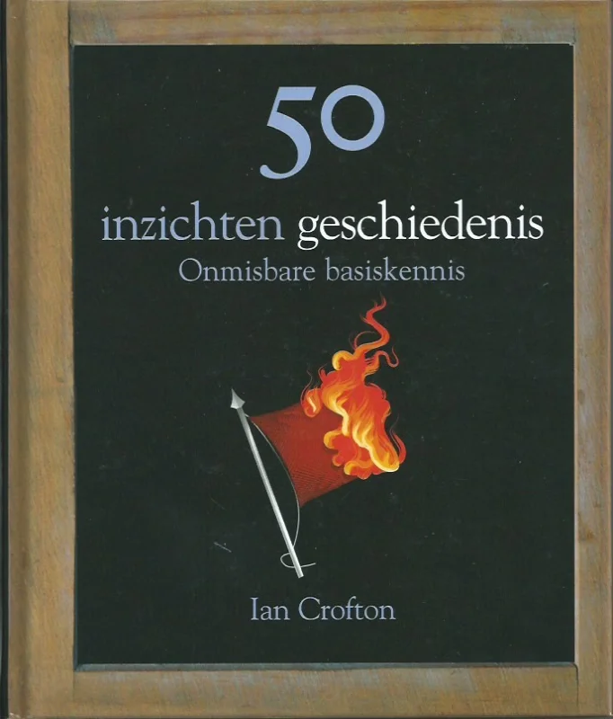 Korting 50 inzichten geschiedenis : onmisbare basiskennis – Ian Crofton