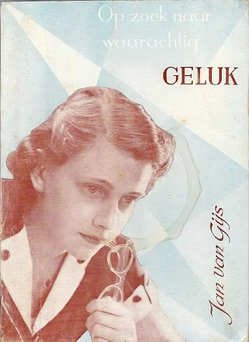 Op zoek naar waarachtig Geluk – Jan van Gijs (1e druk) Bestel Nu
