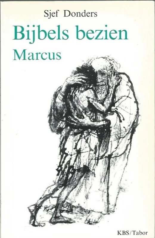 Bijbels bezien, Marcus : meditaties bij de schriftlezingen voor de weekendliturgie : B-cyclus – Sjef G. Donders (onderstreping) Flitsaanbieding