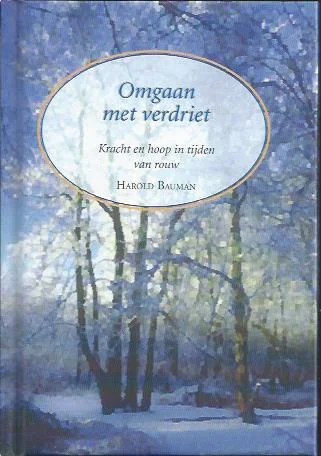 Omgaan met verdriet : kracht en hoop in tijden van rouw – Harold Bauman (2002) Beste Prijs