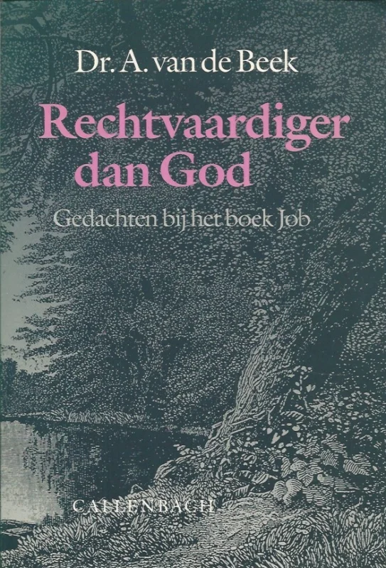 Exclusieve Aanbieding Rechtvaardiger dan God : gedachten bij het boek Job – A. van de Beek