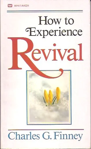 How To Experience Revival – Charles G. Finney ; compiled by E.E. Shelhamer Nieuw