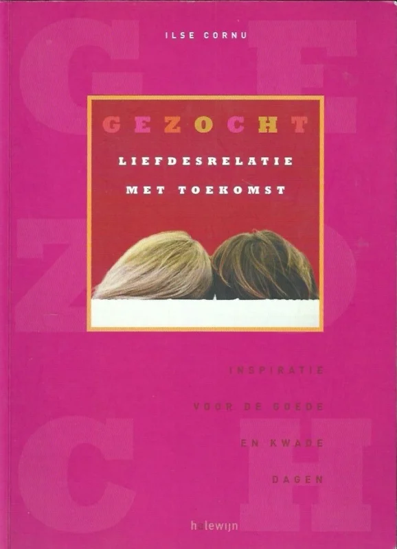 Shop Nu Gezocht: liefdesrelatie met toekomst: inspiratie voor de goede en kwade dagen – Ilse Cornu