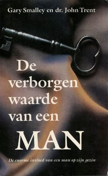 De verborgen waarde van een man : De enorme invloed van een man op zijn gezin – Garry Smalley en dr. John Trent Gereduceerde Prijs