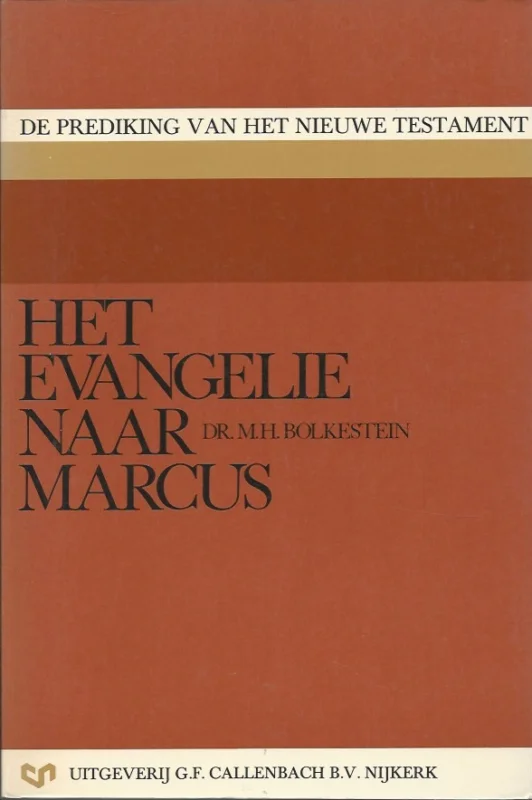 Betaalbaar Het Evangelie naar Marcus (De prediking van het Nieuwe Testament) – Dr. M.H. Bolkestein (5e druk 1985)