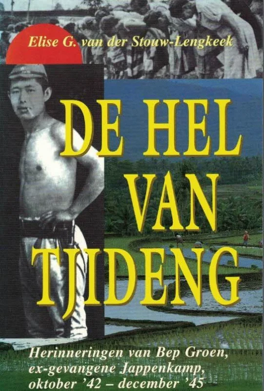 Must-Have De hel van Tjideng : herinneringen van Bep Groen, ex-gevangene Jappenkamp, oktober ’42-december ’45 – Elise G. van der Stouw-Lengkeek
