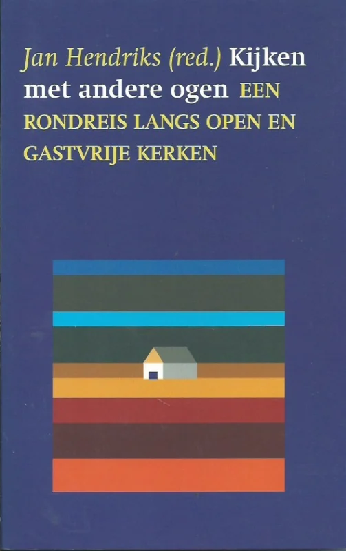 Gecertificeerd Kijken met andere ogen : een rondreis langs open en gastvrije kerken – Jan Hendriks (red.).