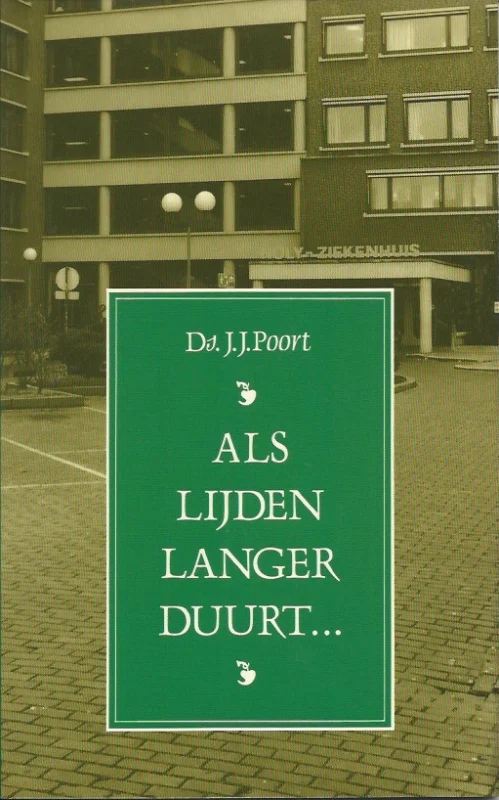 Gereduceerde Prijs Als lijden langer duurt … – Ds. J.J. Poort (4e druk)