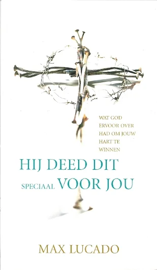 Hij deed dit speciaal voor jou : Wat God ervoor over had om jouw hart te winnen – Max Lucado (8e druk) Weekendaanbieding
