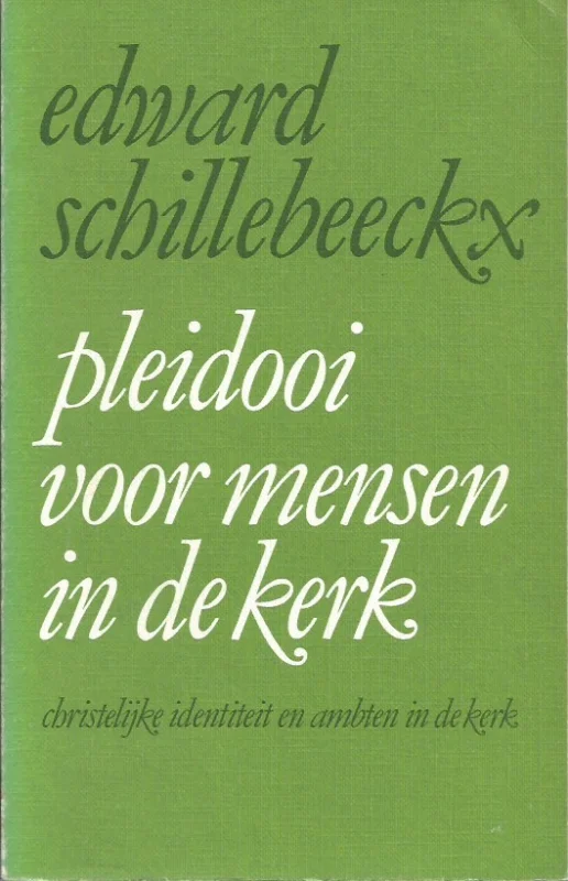 Finale Uitverkoop Pleidooi voor mensen in de kerk : christelijke identiteit en ambten in de kerk – Edward Schillebeeckx