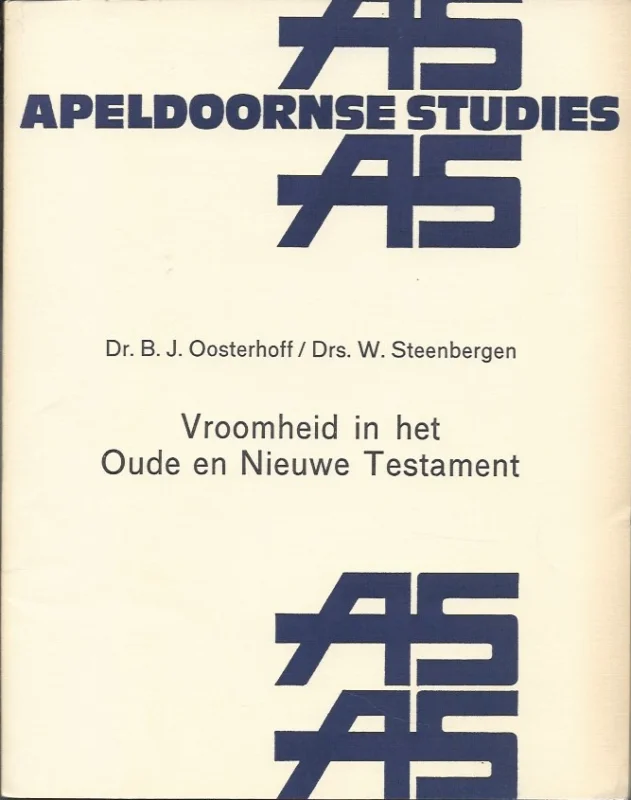 Op = Op Vroomheid in het Oude en Nieuwe Testament : Apeldoornse studies 7 – Dr. B.J. Oosterhoff, Drs. W. Steenbergen
