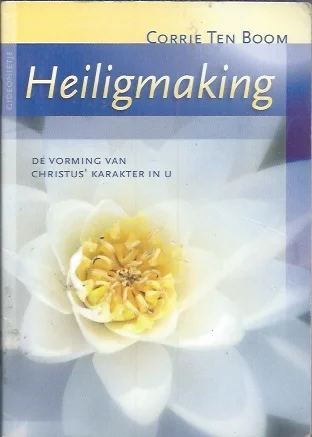 Heiligmaking : de vorming van Christus karakter in U – Corrie ten Boom (6e druk met wenstekst) Gereduceerde Prijs