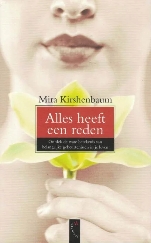 Alles heeft een reden : ontdek de ware betekenis van belangrijke gebeurtenissen in je leven – Mira Kirshenbaum Uitverkoop