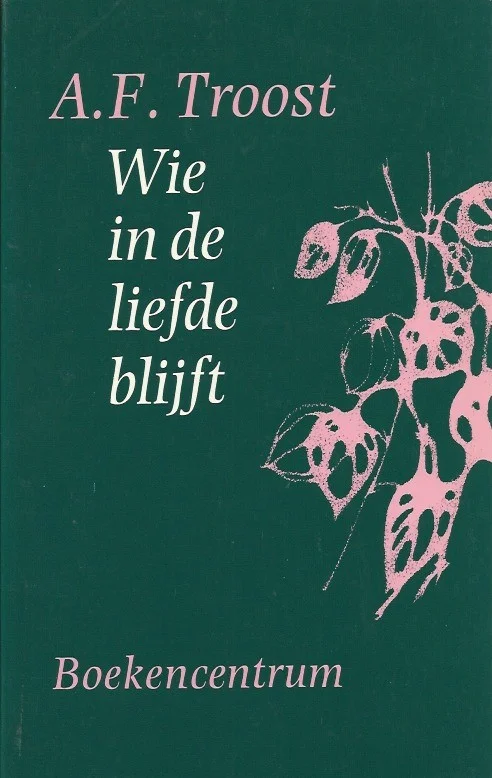 Wie in de Liefde blijft – A.F. Troost Laatste Versie