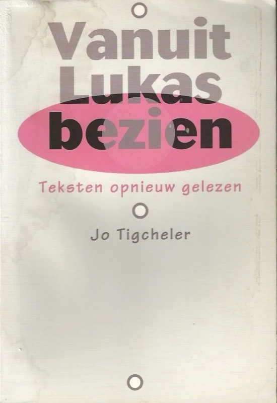 Uitverkoop Vanuit Lukas bezien : teksten opnieuw gelezen – Jo Tigcheler (vochtschade)