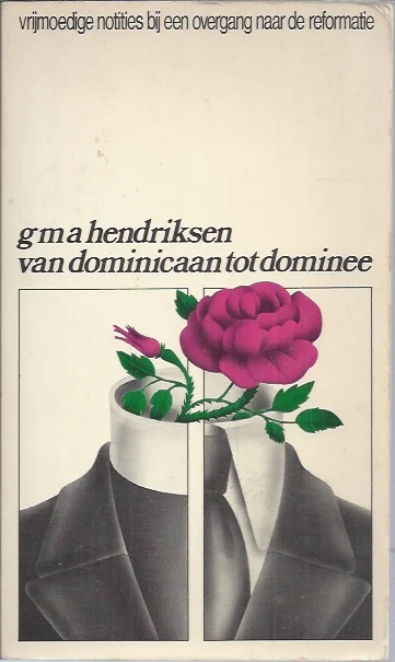 Direct Verzonden Van dominicaan tot dominee; vrijmoedige notities bij een overgang naar de reformatie – G.M.A. Hendriksen