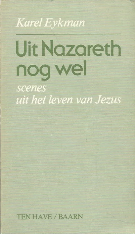 Beperkt Aanbod Uit Nazareth nog wel : scenes uit het leven van Jezus – Karel Eykman