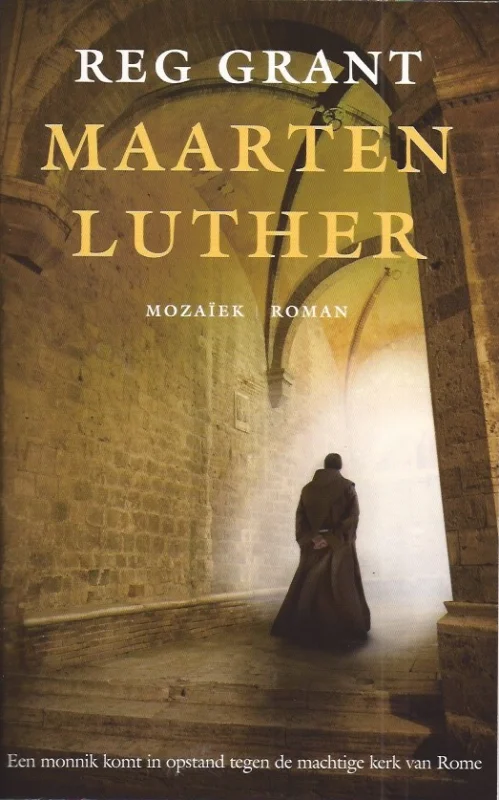 Maarten Luther : een monnik komt in opstand tegen de machtige kerk van Rome – Reg Grant Betaalbaar