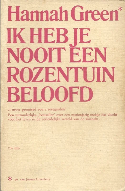 Ik heb je nooit een rozentuin beloofd : de vreemde en verleidelijke wereld van de waanzin: roman – Hannah Green (23e druk) Beperkt Aanbod