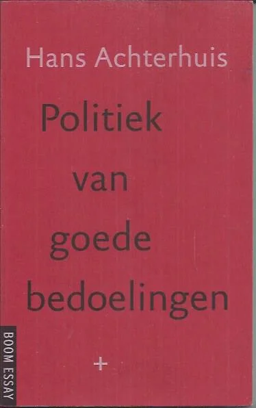 Bestel Nu Politiek van goede bedoelingen – Hans Achterhuis