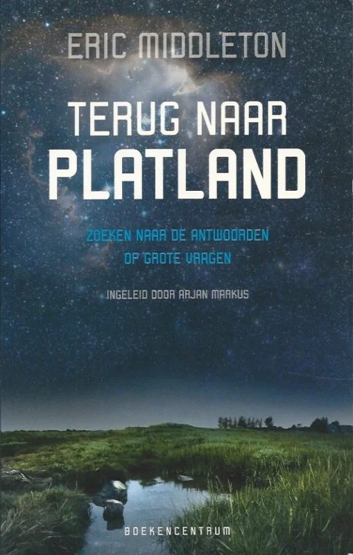 Terug naar Platland : zoeken naar de antwoorden op de grote vragen – Eric Middleton Nu Kopen