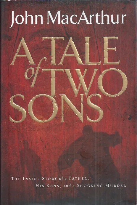 Goedkoop A Tale of Two Sons: The Inside the Story of a Father, His Sons, and a Shocking Murder – John MacArthur