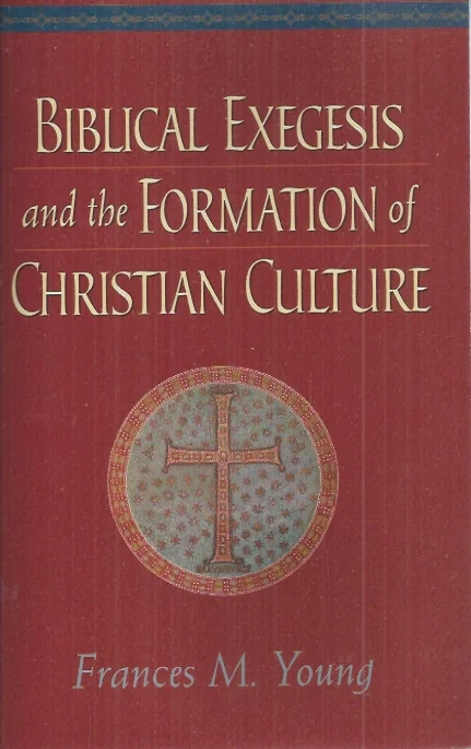 Biblical exegesis and the formation of christian culture – Frances M. Young Betrouwbaar