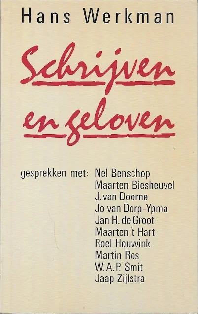 Schrijven en geloven : gesprekken rondom: romans en gedichten, kerk en geloof, leven en dood met: Jo van Dorp-Ypma, Jan H. de Groot, Roel Houwink … – Hans Werkman Hoge Kwaliteit