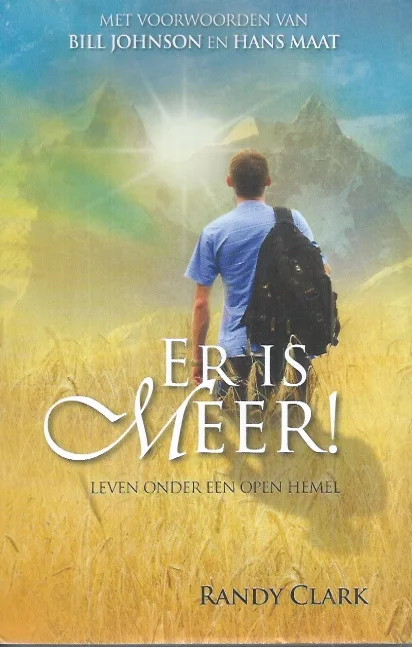 Er is meer! : leven onder een open hemel – Randy Clark Laatste Versie