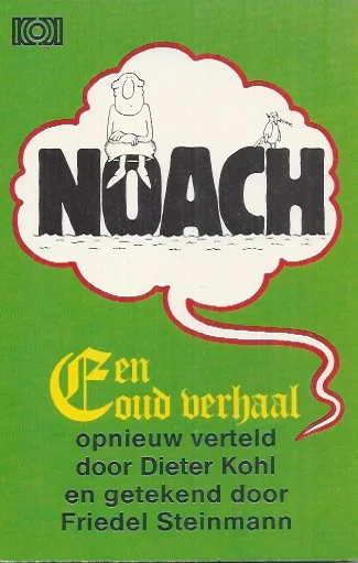 Must-Have Noach : een oud verhaal – opnieuw verteld door Dieter Kohl en getekend door Friedel Steinman