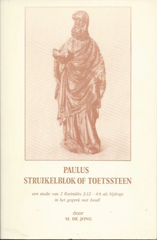 Favoriet Paulus, struikelblok of toetssteen : een studie van 2 Korintiers 2:12-4:6 als bijdrage in het gesprek met Israel – M. de Jong