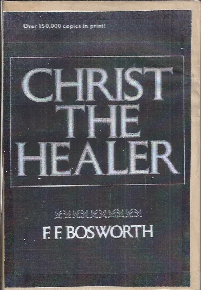 Christ the Healer – F.F. Bosworth(Paperback 8th ed. 1973) Alleen Vandaag