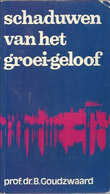 Schaduwen van het groei-geloof – B. Goudzwaard Aanbieding
