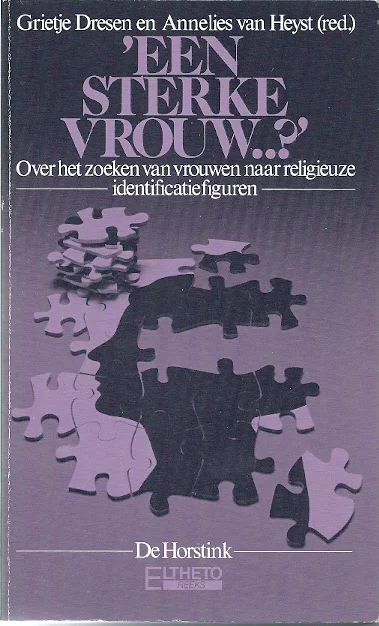 Een sterke vrouw…? : over het zoeken van vrouwen naar religieuze identificatiefiguren – Grietje Dresen en Annelies van Heyst (red.) Goedkoop