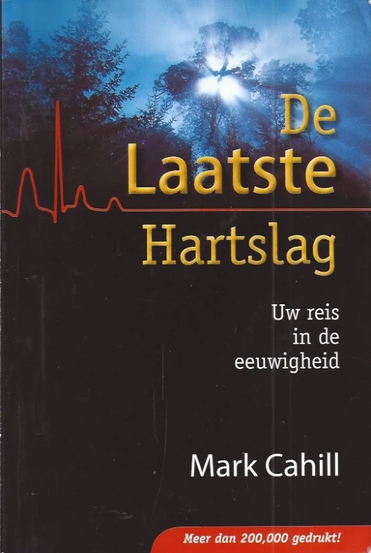 Laatste hartslag : Uw reis in de eeuwigheid – Mark Cahill Beperkt Aanbod