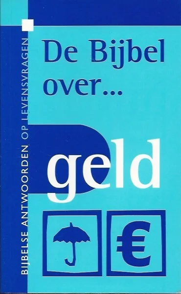 De Bijbel over… geld : bijbelse antwoorden op levensvragen – Jongbloed Aanbieding