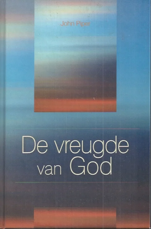 Laatste Versie De vreugde van God – John Piper (2007)
