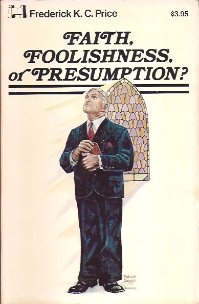 Faith, Foolishness, or Presumption? – Frederick K.C. Price Hoge Kwaliteit