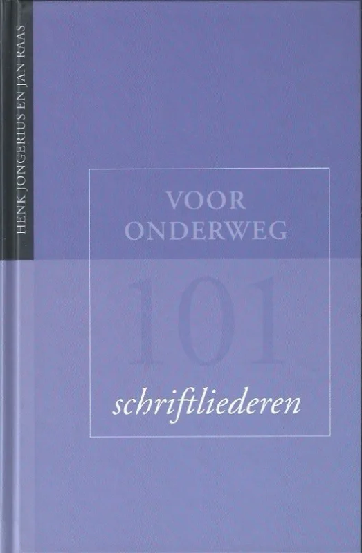 Voor onderweg : 101 schriftliederen – Henk Jongerius en Jan Raas Exclusieve Aanbieding