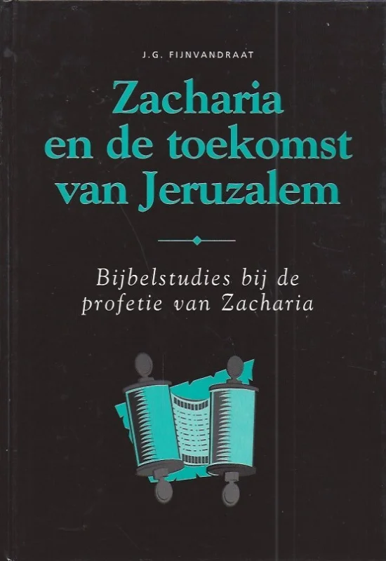 Zacharia en de toekomst van Jeruzalem : bijbelstudies bij de profetie van Zacharia – J.G. Fijnvandraat Beperkte Voorraad